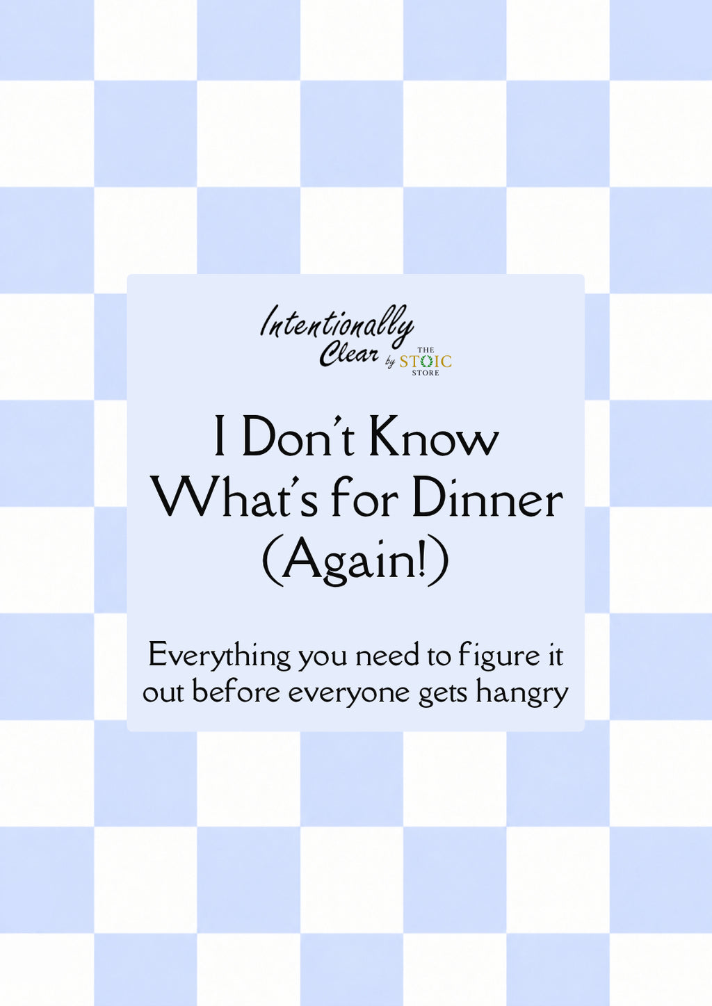 I Don't Know What's for Dinner (Again!) - Fillable Checklist