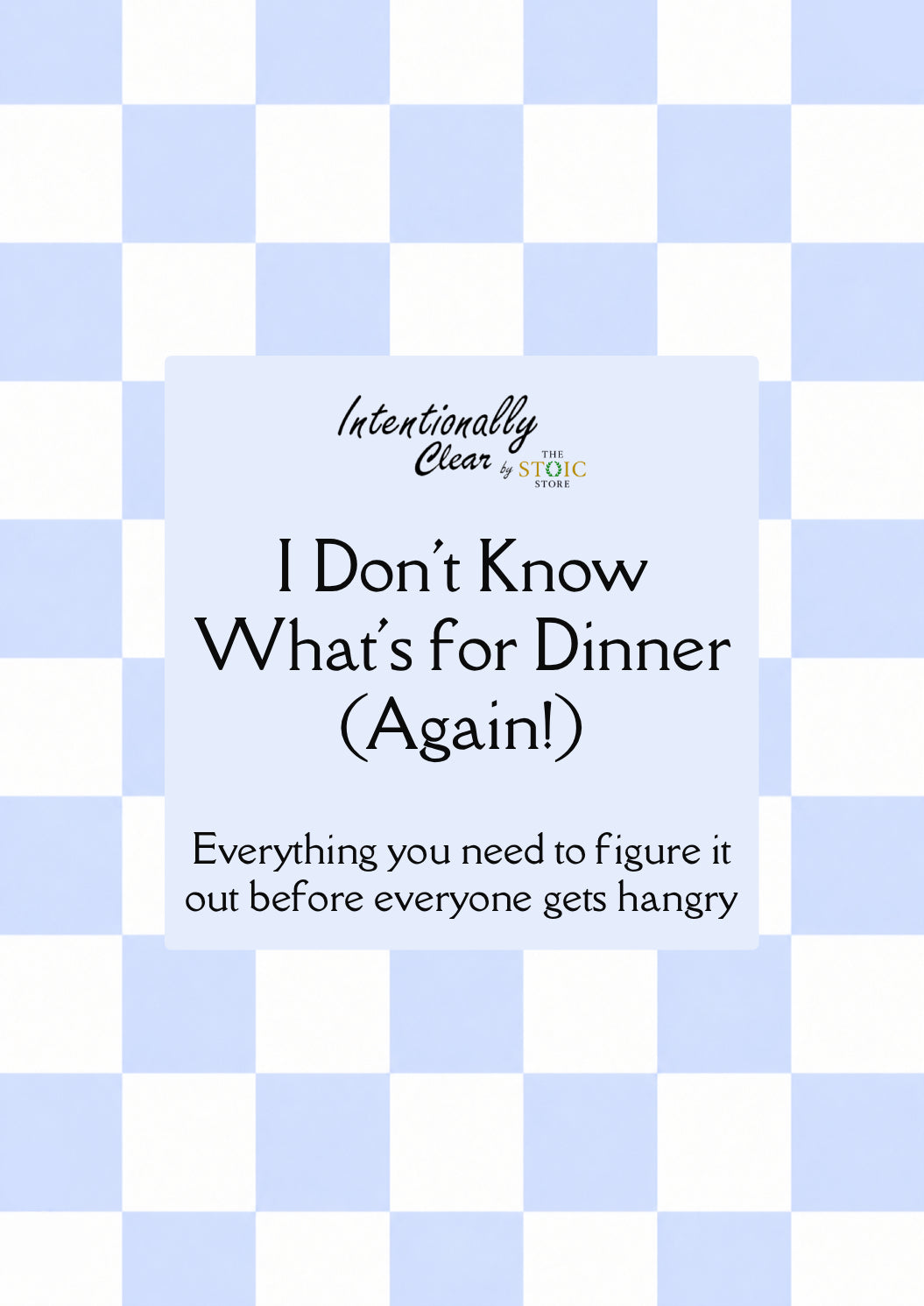 I Don't Know What's for Dinner (Again!) - Fillable Checklist
